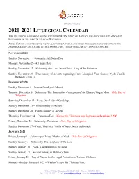 2020-2021 Liturgical Calendar the Liturgical Calendar Begins with the First Sunday of Advent, Usually the Last Sunday in November Or the First Sunday in December