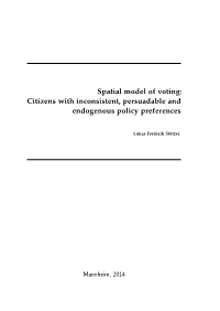 Spatial Model of Voting: Citizens with Inconsistent, Persuadable and Endogenous Policy Preferences
