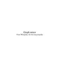 Graph Minor from Wikipedia, the Free Encyclopedia Contents