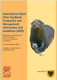 International Giant Otter Studbook Husbandry and Management Information and Guidelines (2005)