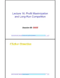 Lecture 16: Profit Maximization and Long-Run Competition