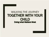 TOGETHER with YOUR CHILD Doing What Matters Most HOW CAN YOU BE a BETTER SUPPORTER for YOUR CHILD ■ Be Well-Informed ■ Discuss Openly