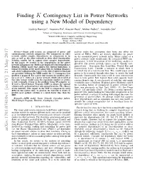 Finding K Contingency List in Power Networks Using a New Model of Dependency