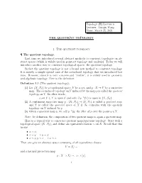 Zuoqin Wang Time: March 25, 2021 the QUOTIENT TOPOLOGY 1. The
