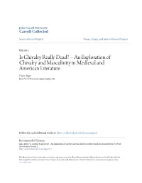 Is Chivalry Really Dead? – an Exploration of Chivalry and Masculinity in Medieval and American Literature Darcy Egan John Carroll University, Degan13@Jcu.Edu