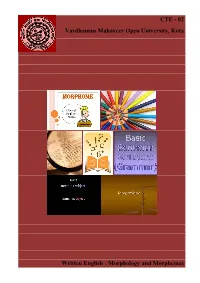 Morphology and Morphemes CTE – 02 Vardhaman Mahaveer Open University, Kota