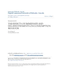 THE EFFECTS of IMMEDIATE and DELAYED PAYMENTS on CONSUMPTION BEHAVIOR Arvind Agrawal University of Nebraska - Lincoln