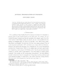 OPTIMAL TRIANGULATION of POLYGONS 1. Introduction It Is a Problem of Long-Standing Theoretical and Practical Interest to Triangu