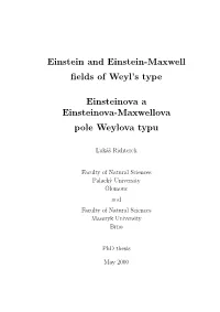 Einstein and Einstein-Maxwell Fields of Weyl's Type Einsteinova A