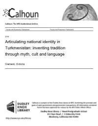 Articulating National Identity in Turkmenistan: Inventing Tradition Through Myth, Cult and Language