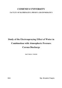COMENIUS UNIVERSITY Study of the Electrospraying Effect of Water in Combination with Atmospheric Pressure Corona Discharge