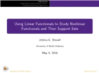 Using Linear Functionals to Study Nonlinear Functionals and Their Support Sets