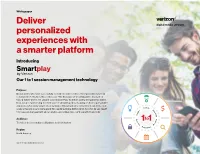 Deliver Personalized Experiences with a Smarter Platform Introducing �Martplay by Verizon Our 1 to 1 Session Management Technology