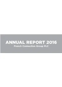 ANNUAL REPORT 2016 French Connection Group PLC French Connection Group PLC FRENCH CONNECTION • GREAT PLAINS • TOAST • YMC