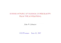 NONDECOUPLING of MAXIMAL SUPERGRAVITY from the SUPERSTRING John H. Schwarz GGI Florence – June 15, 2007