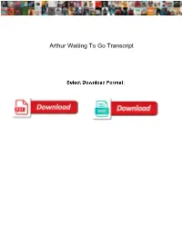 Arthur Waiting to Go Transcript