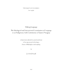 Making Language the Ideological and Interactional Constitution of Language in an Indigenous Aché Community in Eastern Paraguay