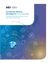 ULTIMATE RETAIL PAYMENTS FIELD GUIDE Everything Merchants Need to Know from Those in the Know YOUR ULTIMATE GUIDE