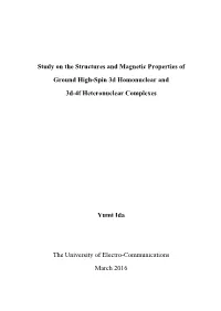Study on the Structures and Magnetic Properties of Ground High-Spin 3D Homonuclear and 3D-4F Heteronuclear Complexes