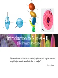 Introduction to Nuclei – II (The Physical Properties)