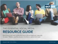 THE ESSENTIAL SOCIAL MEDIA RESOURCE GUIDE Everything You Ever Wanted to Know About Pinterest, Linkedin, Google+, Twitter, and Facebook