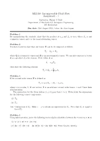 ME5310: Incompressible Fluid Flow Assignment - 1 Instructor: Harish N Dixit Department of Mechanical & Aerospace Engineering, IIT Hyderabad