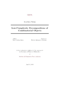 Low-Complexity Decompositions of Combinatorial Objects