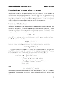 External Fields and Measuring Radiative Corrections