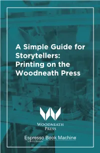 A Simple Guide for Storytellers: Printing on the Woodneath Press 2 Contents