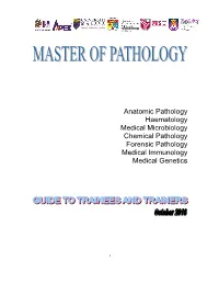Anatomic Pathology Haematology Medical Microbiology Chemical Pathology Forensic Pathology Medical Immunology Medical Genetics
