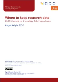 Where to Keep Research Data DCC Checklist for Evaluating Data Repositories Angus Whyte (DCC)
