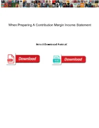 When Preparing a Contribution Margin Income Statement