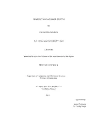 GRADUATION DATABASE SYSTEM by SRIKANTH GADDAM B.E, OSMANIA UNIVERSITY, 2009 a REPORT Submitted in Partial Fulfillment of The