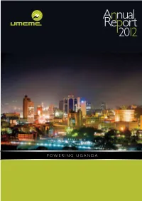 Umeme.Co.Ug Website: Find Us on Umeme Limited @Umemelimited 2012 REPORT UMEME ANNUAL