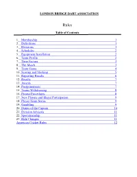 LONDON BRIDGE DART ASSOCIATION Table of Contents 1. Membership 1 2. Definitions 1 3. Divisions 1 4. Schedules 2 5. Equipment