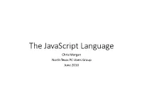 The Javascript Language Chris Morgan North Texas PC Users Group June 2010 Background