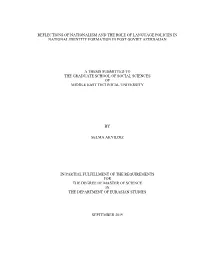 Reflections of Nationalism and the Role of Language Policies in National Identity Formation in Post-Soviet Azerbaijan a Thesis S