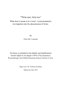 “Twin One, Twin Too” What Does It Mean to Be a Twin? a Psychoanalytic Investigation Into the Phenomenon of Twins