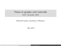 Flows in Graphs and Matroids ICGT Grenoble, 2014