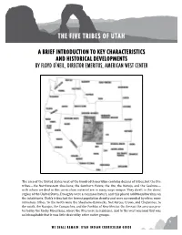 THE FIVE TRIBES of UTAH a Brief Introduction to Key Characteristics and Historical Developments by Floyd O’Neil, Director Emeritus, American West Center