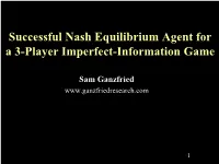 Successful Nash Equilibrium Agent for a 3-Player Imperfect-Information Game