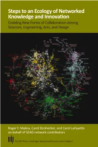 Steps to an Ecology of Networked Knowledge and Innovation Enabling New Forms of Collaboration Among Sciences, Engineering, Arts, and Design