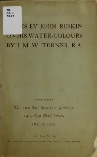 Notes by John Ruskin on His Drawings by J.M.W. Turner, R.A., Exhibited At