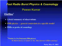 • Pawan Kumar Outline† Fast Radio Burst Physics & Cosmology