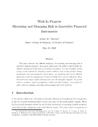 Work in Progress Measuring and Managing Risk in Innovative Financial Instruments