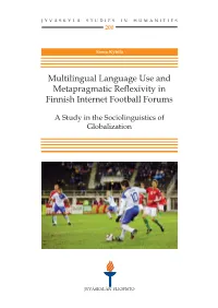Multilingual Language Use and Metapragmatic Reflexivity in Finnish Internet Football Forums. a Study in the Sociolinguistics of Globalization