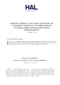 Kinetic Energy and Mass Analysis of Covalent Group Iv Cluster Ions in Pulsed-Laser Stimulated Field Evaporation T