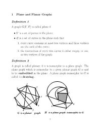 1 Plane and Planar Graphs Definition 1 a Graph G(V,E) Is Called Plane If