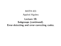 MATH 433 Applied Algebra Lecture 19: Subgroups (Continued). Error-Detecting and Error-Correcting Codes. Subgroups Deﬁnition