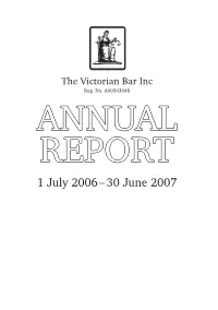 30 June 2007 3 Annual Report of the Victorian Bar Inc for the Year Ended 30 June 2007